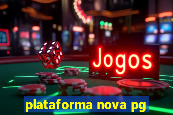 plataforma nova pg